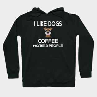 I Like Dogs Coffee & Maybe 3 People Hoodie